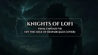 Final Fantasy VII &ndash; Off the Edge of Despair (Jazz Reimagining &ndash; Version 2)