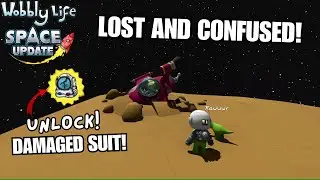 UNLOCK DAMAGED SPACE SUIT! LOST AND CONFUSED QUEST! Wobbly Life Space Update