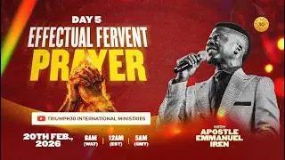 DAY 5  OF EFFECTUAL FERVENT PRAYER WITH APOSTLE EMMANUEL IREN | 20TH  FEB 2026