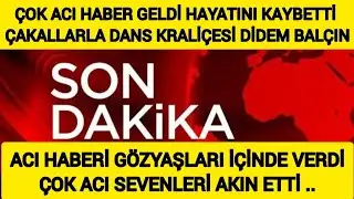 &Ccedil;OK ACI &Ccedil;AKALLARLA DANS KRALİ&Ccedil;ESİ DİDEM BAL&Ccedil;IN &Ccedil;OK ACI HABER GELDİ SEVENLERİ SİBEL CAN UZAK ŞEHİR