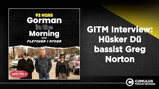 GITM Interview: H&uuml;sker D&uuml; bassist Greg Norton | Gorman in the Morning