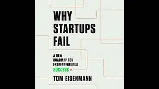 Why Startups Fail: A New Roadmap for Entrepreneurial Success Audiobook by Tom Eisenmann