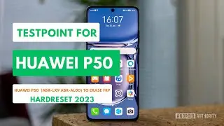 TESTPOINT  FOR HUAWEI P50|HUAWEI ABR-AL00  ABR-LX9|ERASE FRP|  HARDRESET 2023 