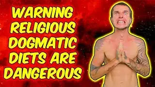 WARNING RELIGIOUS DOGMATIC DIETS ARE DANGEROUS!!!