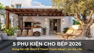 5 Phụ Kiện Cho Bếp 2026: Đừng Để Căn Bếp Trở Thành 