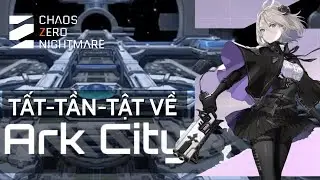 Ark City - Chaos Zero Nightmare Overview
