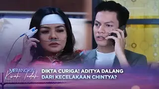 Dikta Curiga! Aditya Dalang Di Balik Tragedi Kecelakaan Chintya? | Merangkai Kisah Indah Episode 99
