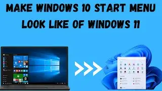 Make Windows 10 Start Menu Look Like Windows 11 - How To Make Windows 10 Look Like Windows 11|