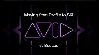 Moving from Profile to S6L:  6. Busses