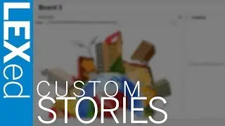 LEXed: Custom Stories