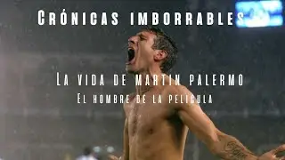 Cronicas Imborrables:La vida de Martin Palermo-El hombre de la pelicula Parte 2