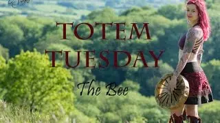 Totem Tuesday -  The Bee