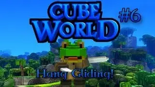Cube World Lets Play Episode 6 - Hang Gliding!