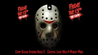 Camp Blood Stories Book 2 :  Crystal Lake Was A Muddy Mess