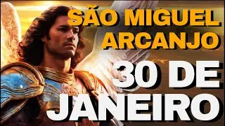 SÃO MIGUEL ARCANJO - PODEROSA ORAÇÃO DE HOJE 30 DE JANEIRO