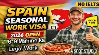 Spain Seasonal Work Visa 2026 | Job Contract + 6&ndash;9 Months Work | Full Process Urdu