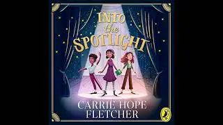 Into the Spotlight by Carrie Hope Fletcher | Full Audiobook