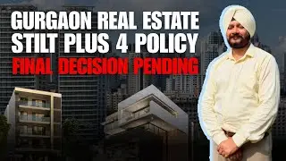 GURGAON REAL ESTATE: Stilt + 4 Policy | Decision Still Pending!