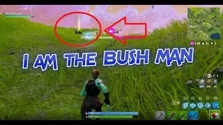 I WAS THE BUSH, I KILLED THE BUSH (Fortnite Battle Royale / Patch v1.8.2)