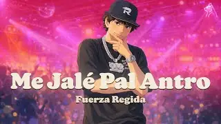 Fuerza Regida - Me Jale Pal Antro (Letra/Lyrics)