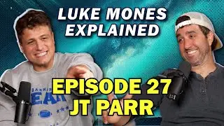 Jail Blazers w/ JT Parr | Luke Mones Explained | Episode 27