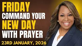 Friday 23rd January, 2026 – Start Your New Day With Prayer | Spiritual Prayer by Dr. Cindy Trimm