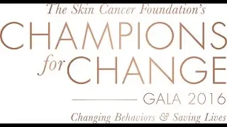 The Skin Cancer Foundation&rsquo;s 2016 Champions for Change Gala