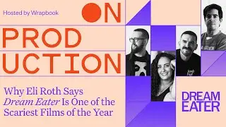 On Production: Why Eli Roth Says Dream Eater Is One of the Scariest Films of the Year
