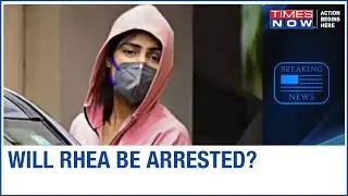 NCB gets go-ahead to arrest Rhea Chakraborty; Is her arrest imminent? | Detailed Report