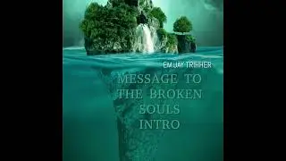 Message to the broken souls[intro][by em.jay trigger]