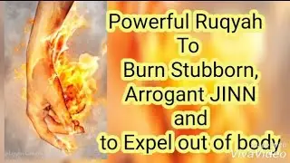 Powerful Ruqyah To Burn Stubborn, Arrogant JINN and  to Expel JINN out of body