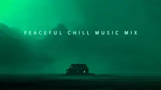 Peaceful Chill Music Mix for Soothing Your Lonely Soul | Deep Chillout Playlist