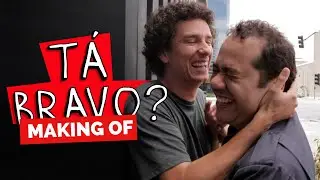 MAKING OF - TÁ BRAVO?