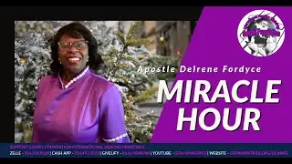 MIRACLE HOUR with Apostle Delrene Fordyce | Gospel Foundation International Healing Ministries