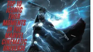 Top 10 Iconic Thor Moments in the Marvel Cinematic Universe | Epic Battles & Character Growth