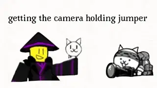 getting the camera holding jumper (cameraman cat)
