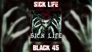 Sick Life - Black 45