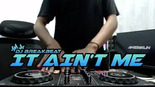 DJ IT AIN'T ME BREAKBEAT FULL BASS TERBARU (SLOWED + REVERB)