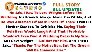 He Said I Had To Lose Weight Before The Wedding. His Friends Always Made Fun Of Me, And He Was...