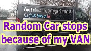 Car stops to ask about my channel because of my van.  Vinyl works