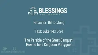 The parable of the Great Banquet: How to be a Kingdom Partygoer - Sermon on Luke 14:15-24