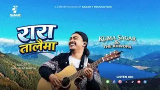 Rara Talaima | Kuma Sagar and The Khwopa | Official Audio | @kumasagar @sagartproduction