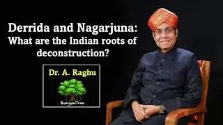 Derrida and Nagarjuna: What are the Indian roots of deconstruction? | Dr. A. Raghu