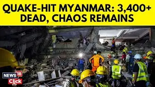Myanmar Earthquake | Death Toll Rises To 3,564 In Myanmar,210 Still Missing | Myanmar News | N18G