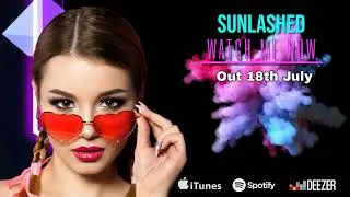 Sunlashed - Watch me Now - out 18th July 2024