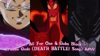 Jafar, All For One & Goku Black - Fallen Gods (DEATH BATTLE! Song) AMV