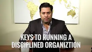 Keys to Running a Disciplined Organization