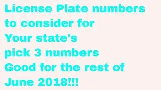 June 16th, 2018- License plate numbers to consider for pick 3, good for the rest of June 2018!!!