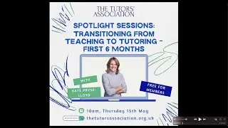 TTA's Spotlight Sessions 2025: Transitioning To Tutoring - First 6 Months with Kate Pryse-Lloyd