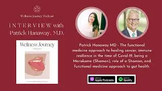 Patrick Hanaway On The Functional Medicine Approach To Cancer, Immunity & The Microbiome | Podcast